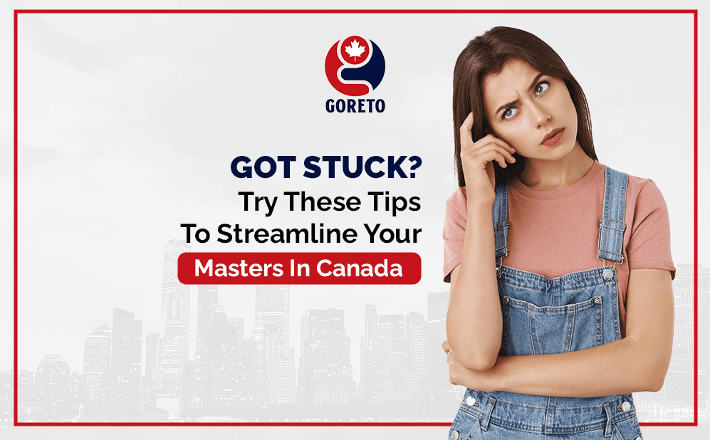 Got Stuck? Try These Tips To Streamline Your Masters In Canada